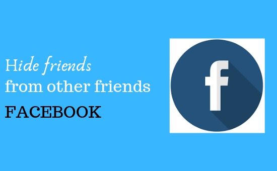 How to hide friends on Facebook from other friends
