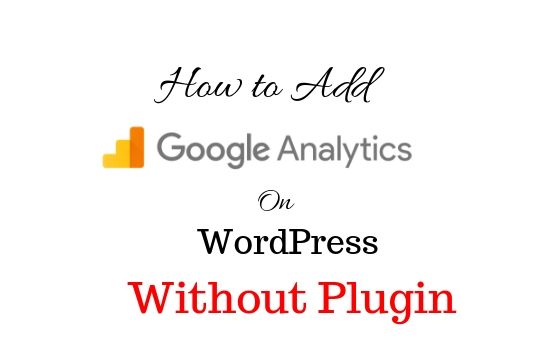 How to add Google analytic in WordPress without plugins